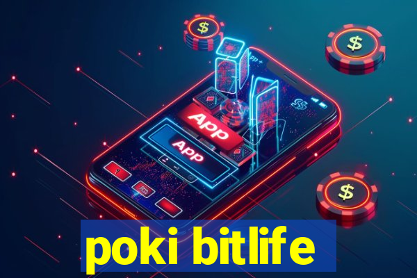 poki bitlife
